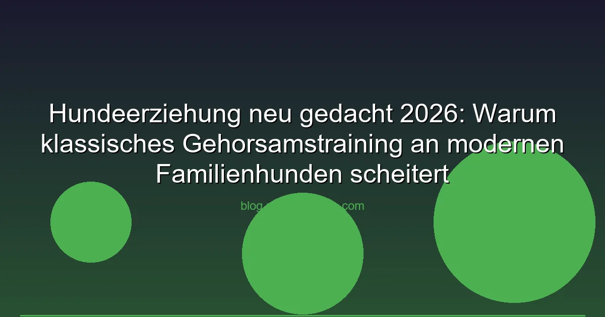 Hundeerziehung neu gedacht 2026: Warum klassisches Gehorsamstraining an modernen Familienhunden scheitert
